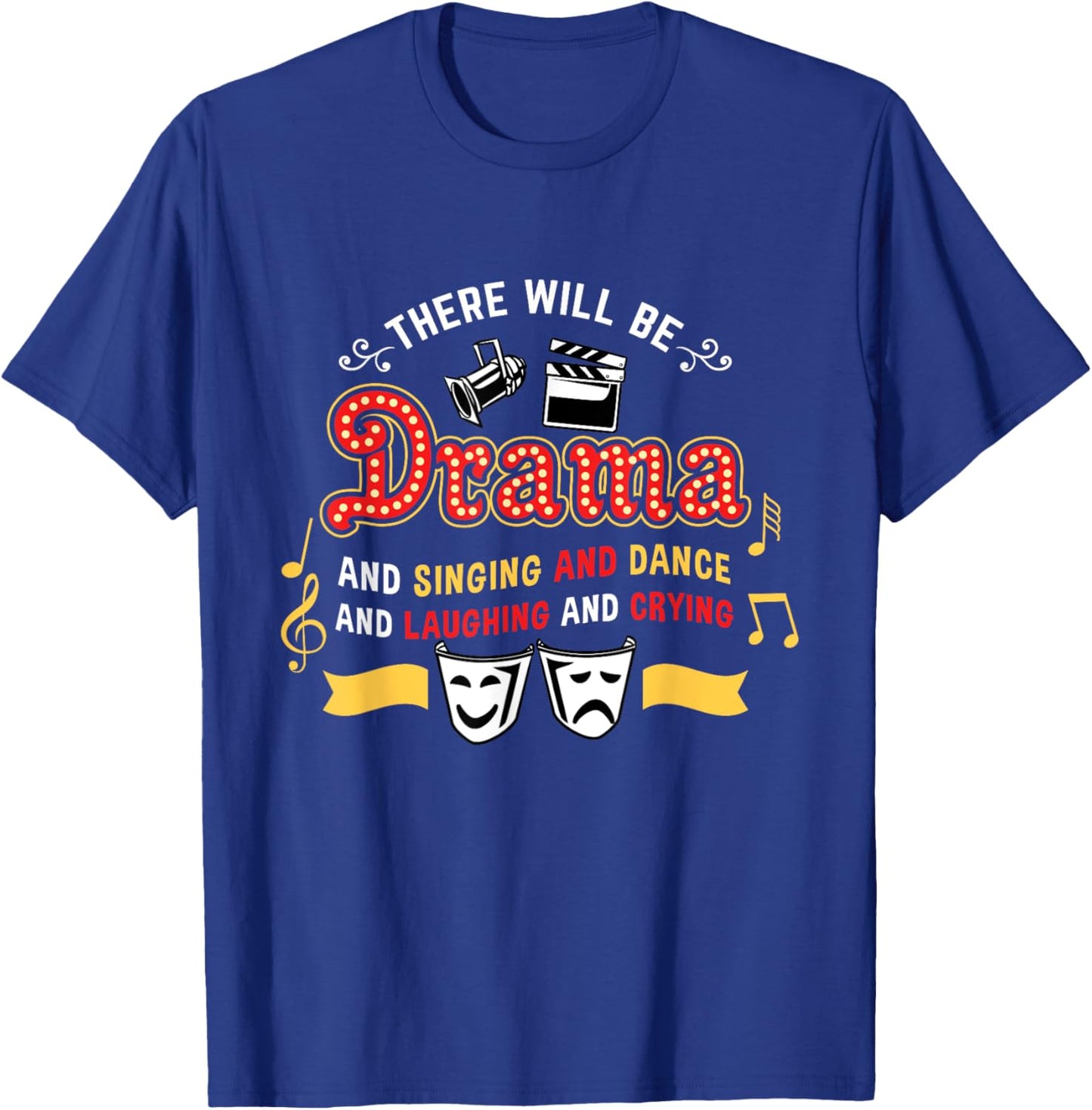 There Will Be Drama Actor Musical Theater T-Shirt - T-Shirt | Royal