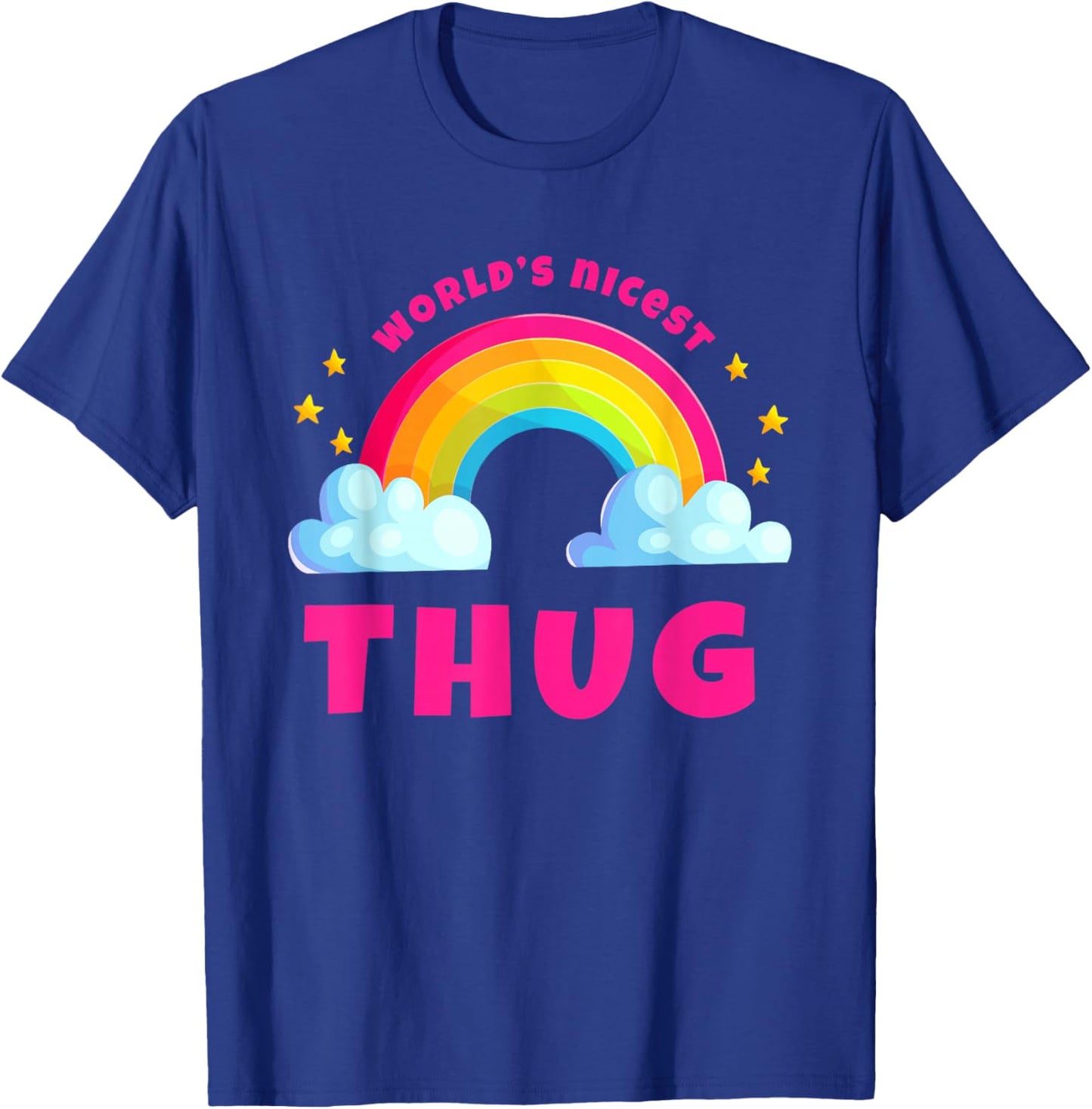 World's Nicest Thug Shirts | Sarcastic Rainbow Funny Thug T-Shirt - T-Shirt | Royal