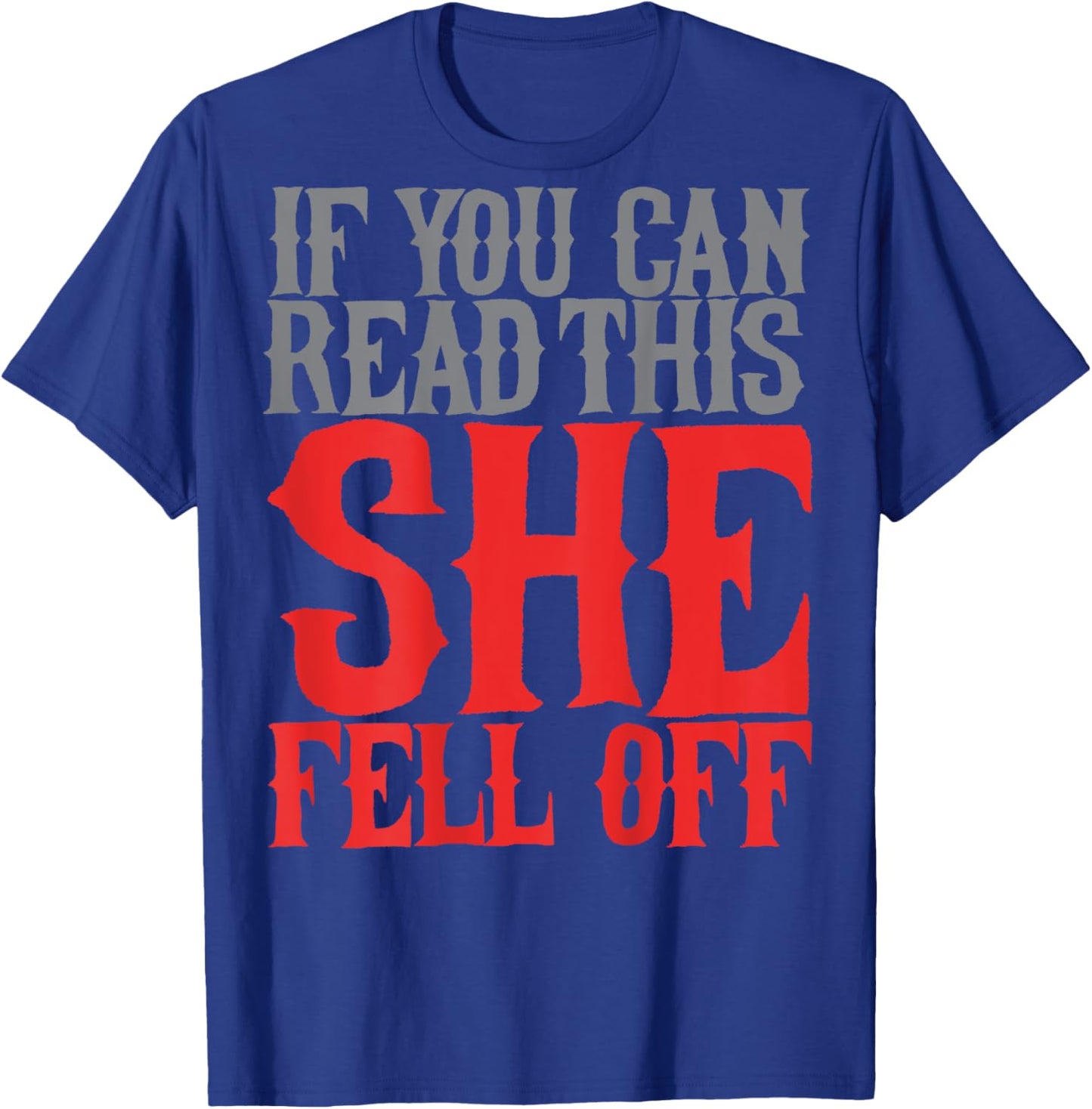 If You Can Read This She Fell Off Funny Motorcyclist Biker T-Shirt - T-Shirt | Royal