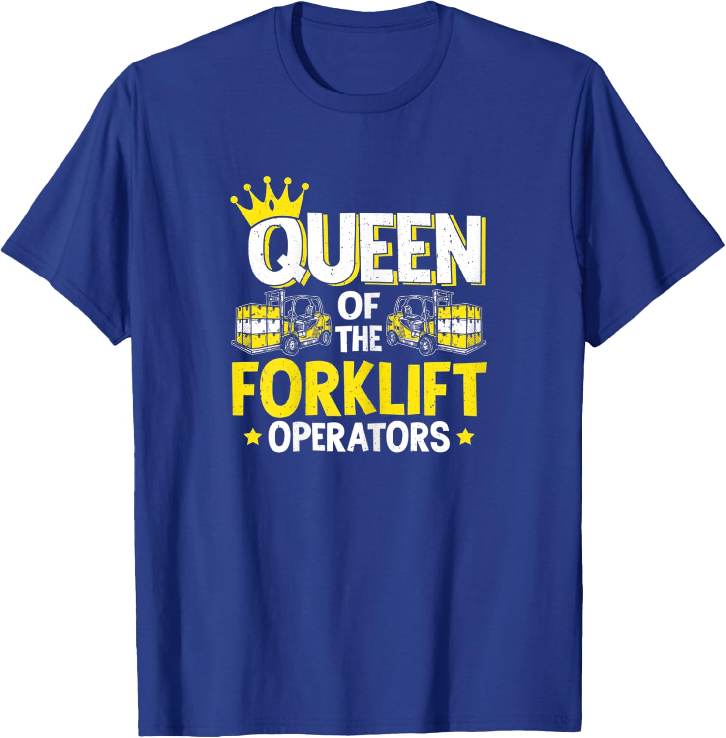 Forklift Driver Queen Of The Forklift Operators T-Shirt - T-Shirt | Royal