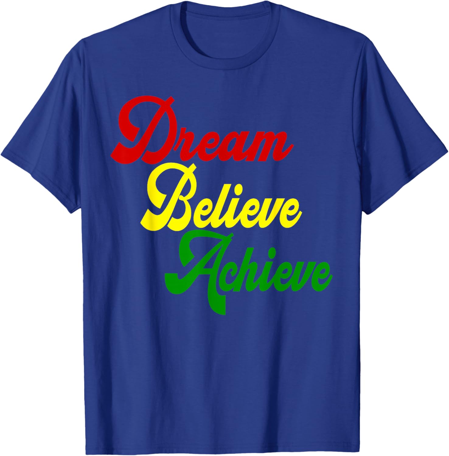 Black History Month Dream Believe Achieve - Red Yellow Green T-Shirt - T-Shirt | Royal