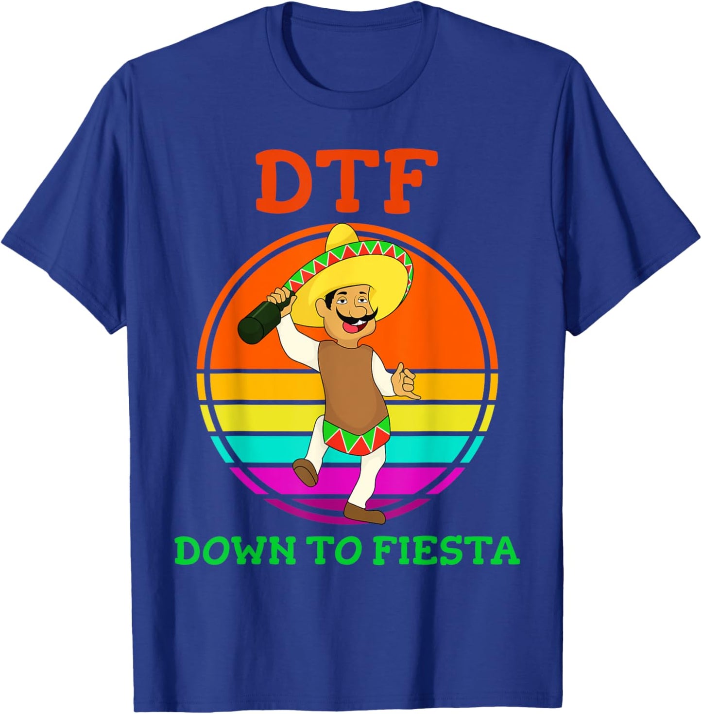 DTF Down To Fiesta Funny Cinco De Mayo Costume Party T-Shirt - T-Shirt | Royal