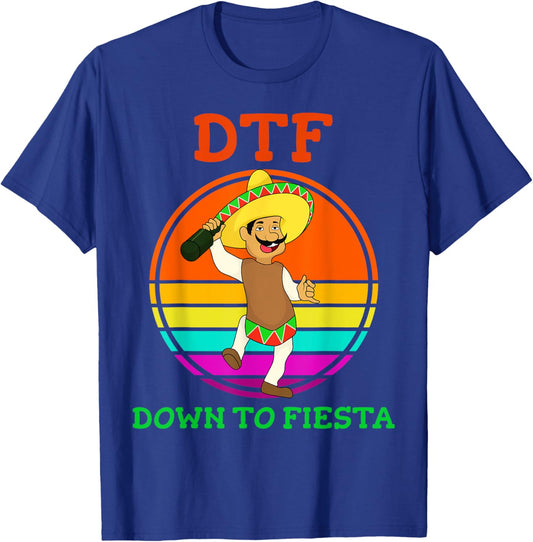 DTF Down To Fiesta Funny Cinco De Mayo Costume Party T-Shirt - T-Shirt | Royal