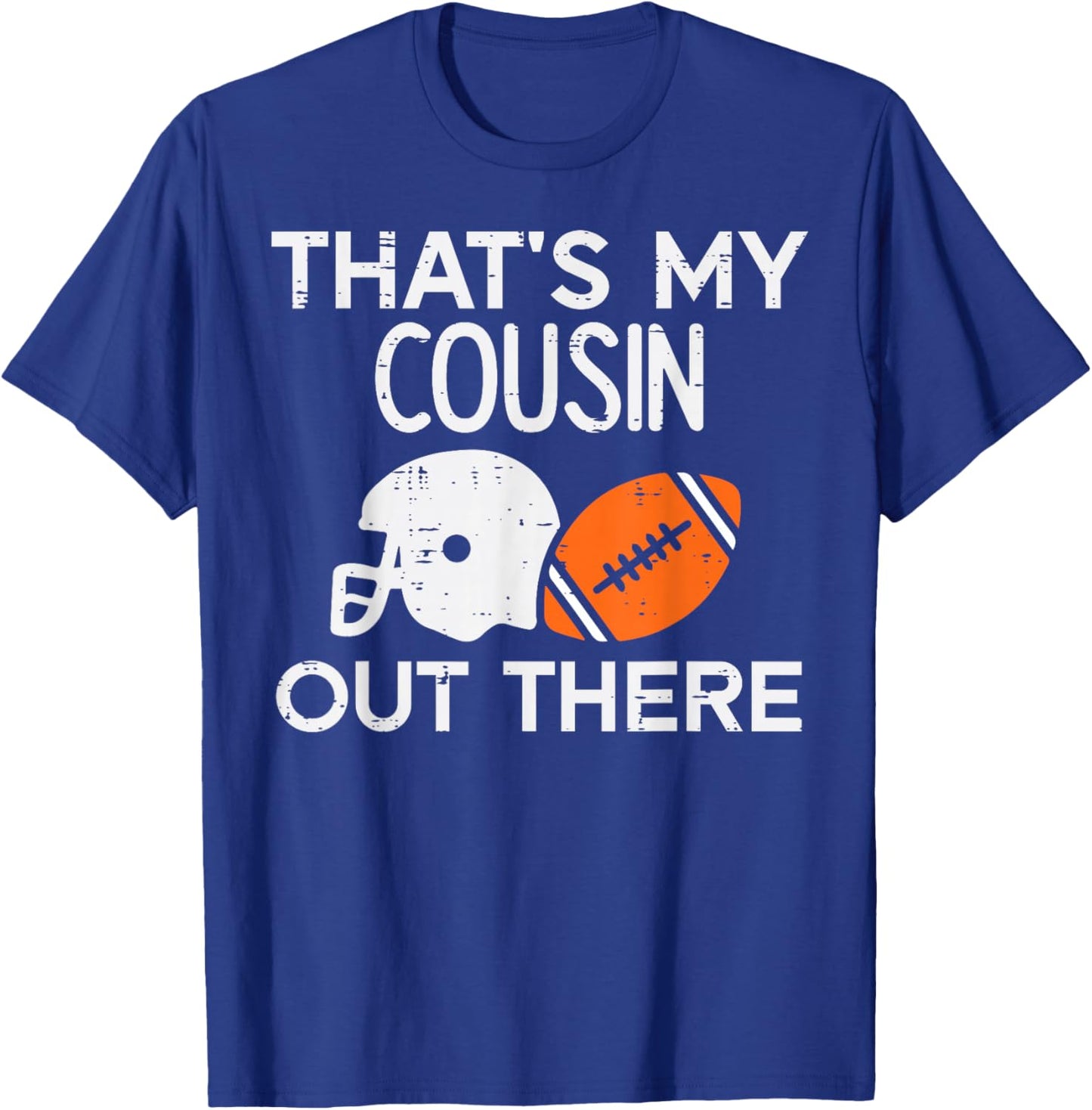 My Cousin Out There American Football Family Men Women Kids T-Shirt - T-Shirt | Royal