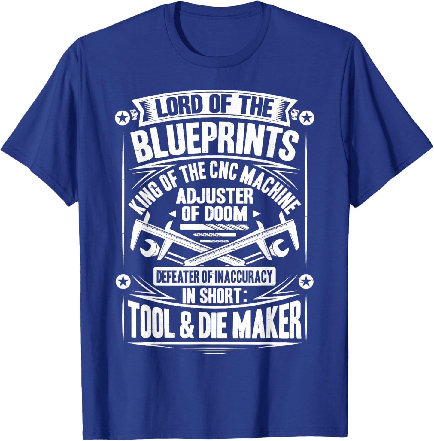 Toolmaker Defeater Of Inaccuracy Tool And Die Maker T-Shirt - T-Shirt | Royal