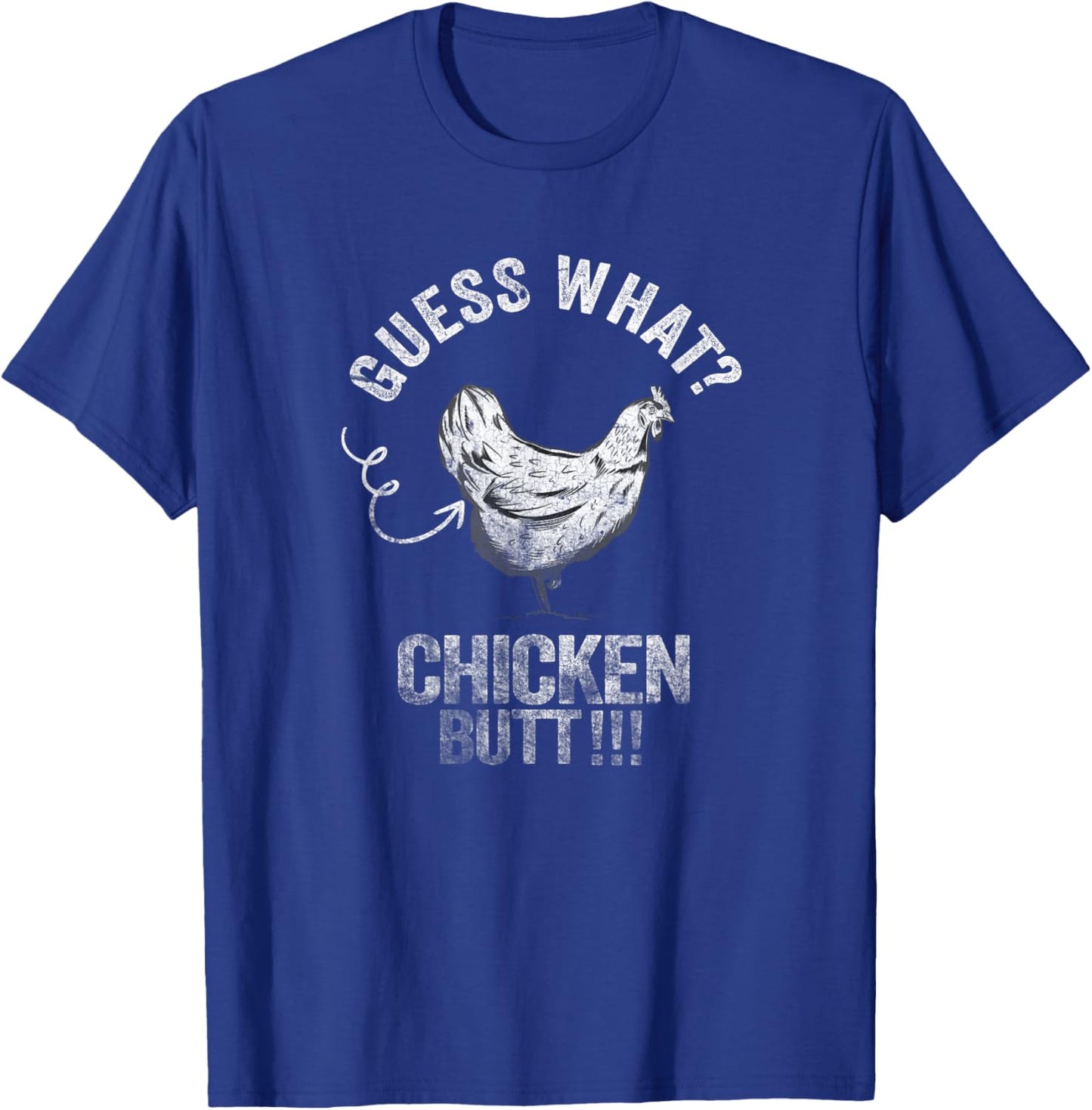 Guess What Chicken Butt T-Shirt - T-Shirt | Royal