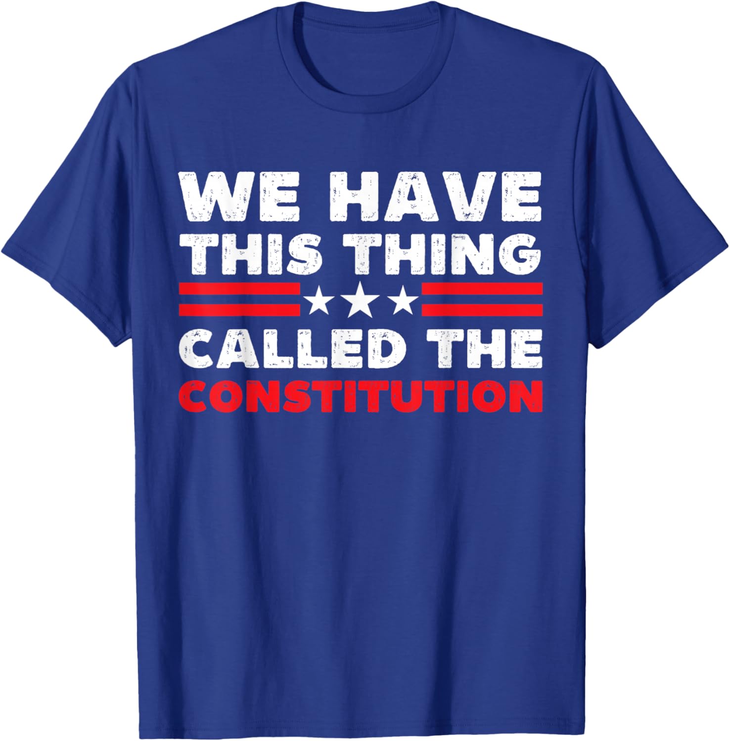 We Have This Thing Called The Constitution Patriotic Vintage T-Shirt - T-Shirt | Royal