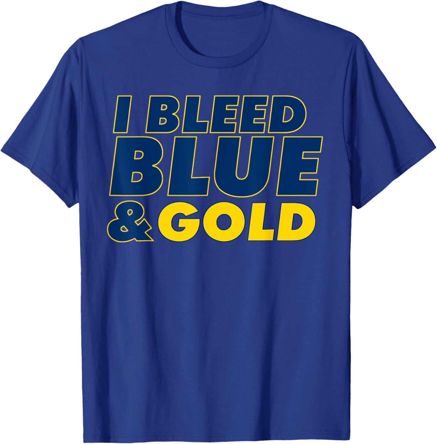 I Bleed Blue and Gold for sports fan T-Shirt - T-Shirt | Royal