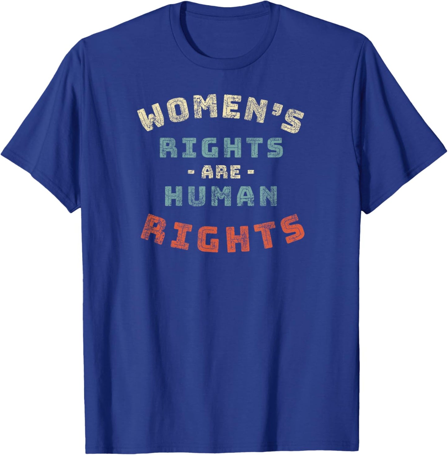 Women's Rights are Human Rights feminist - Protest T-Shirt - T-Shirt | Royal