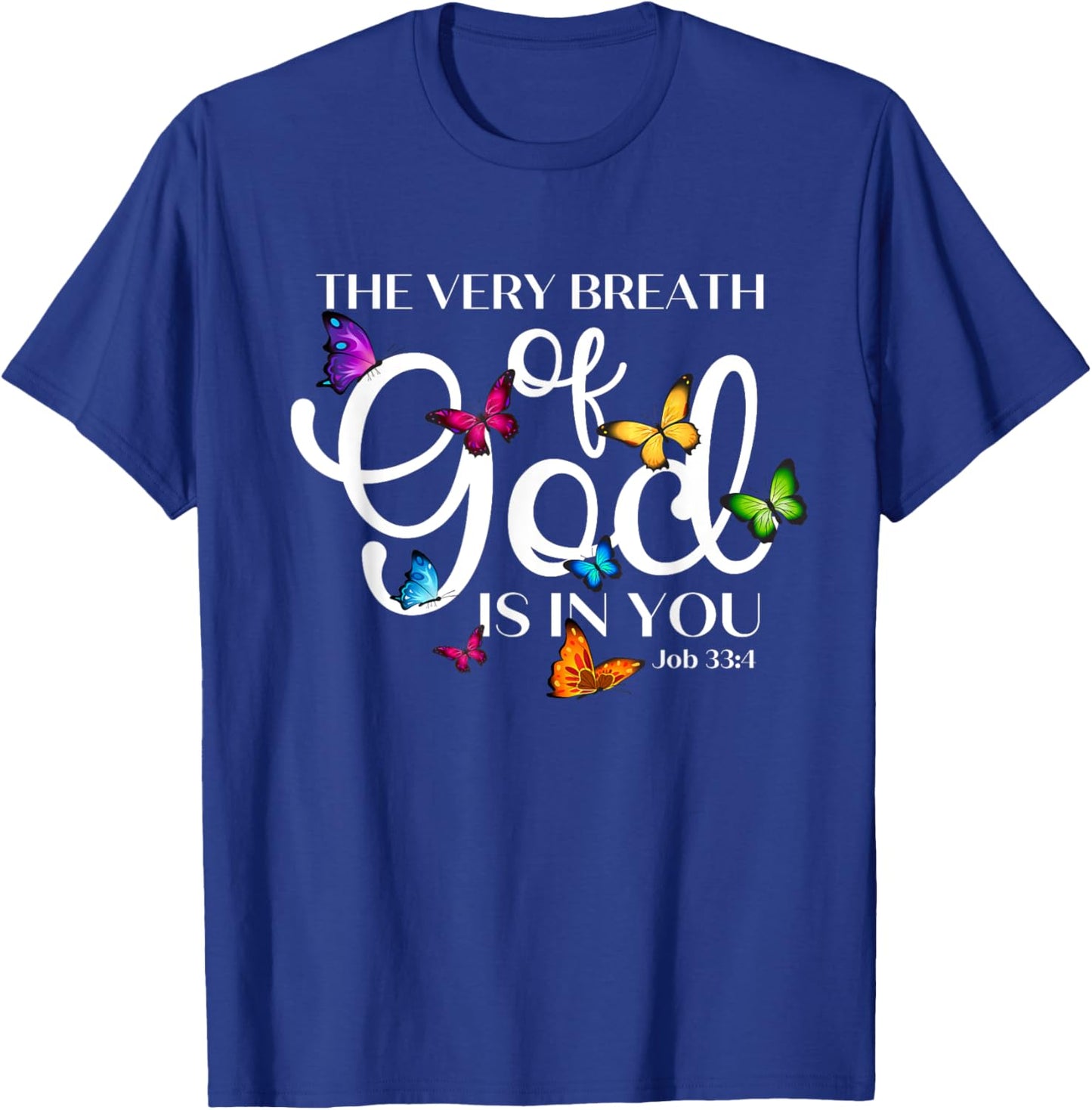 The Very Breath of God Is In You Job 33 4 Butterfly Art T-Shirt - T-Shirt | Royal