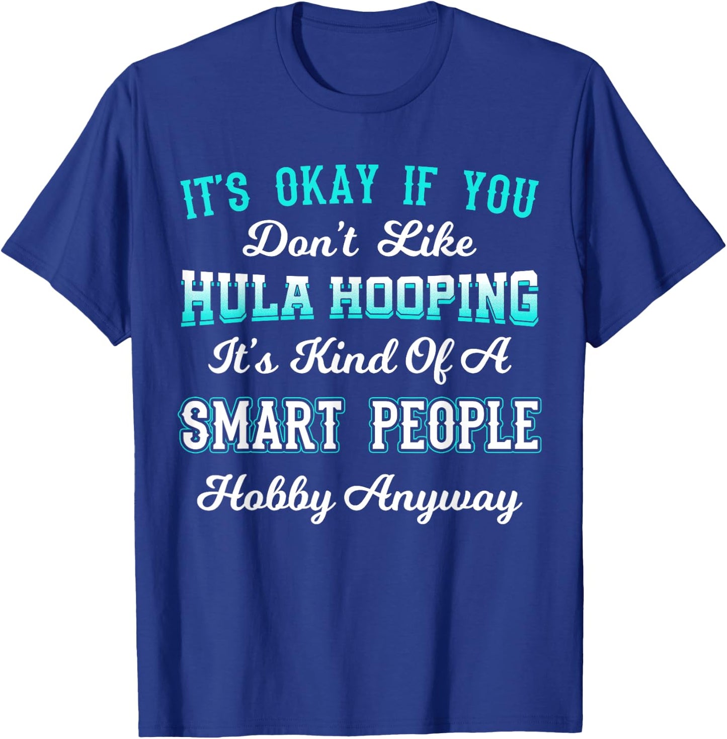 Hula Hoop Dancer Gymnastic Hooping Smart People Hobby T-Shirt - T-Shirt | Royal