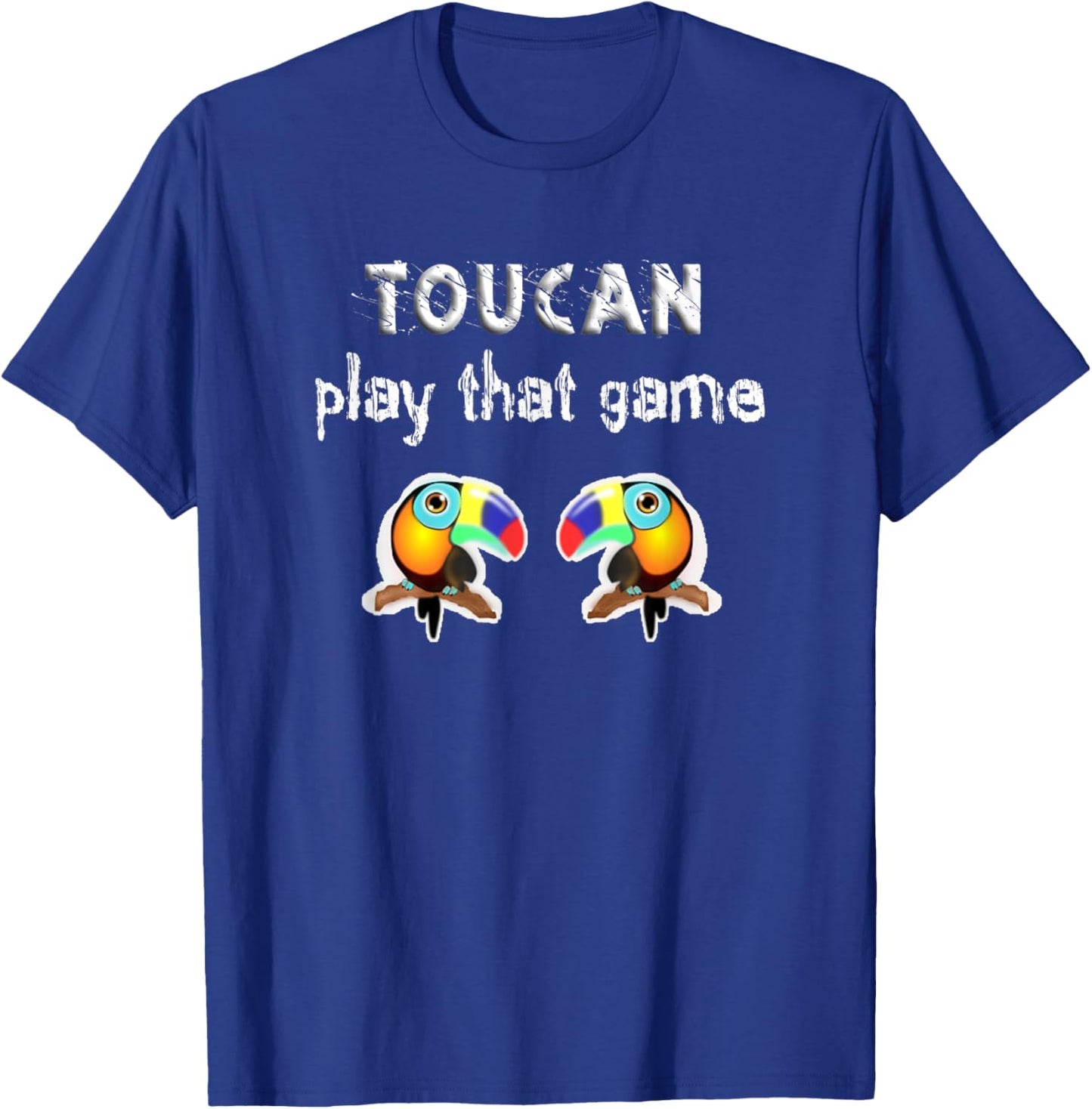 Funny Birds Toucan, Two Can Play That Game, Play On Words T-Shirt - T-Shirt | Royal