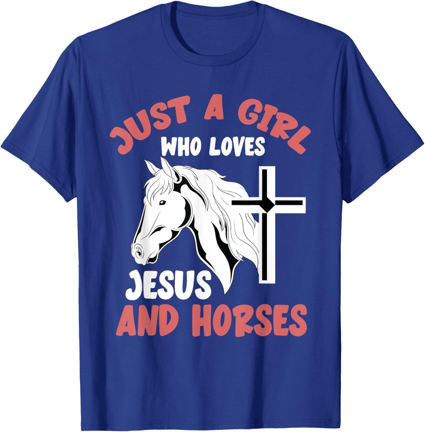 Christian Horse Rider Just A Girl Who Loves Jesus And Horses T-Shirt - T-Shirt | Royal