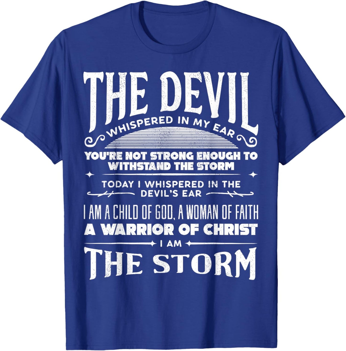 I Am A Child Of God - A Warrior Of Christ - I Am The Storm T-Shirt - T-Shirt | Royal