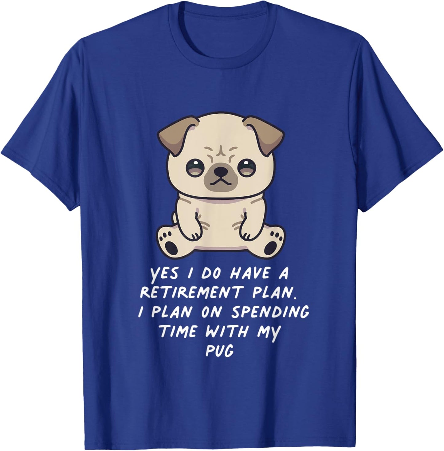 Retirement Plan Pug Kawaii Anime Dog Lover Owner Family T-Shirt - T-Shirt | Royal