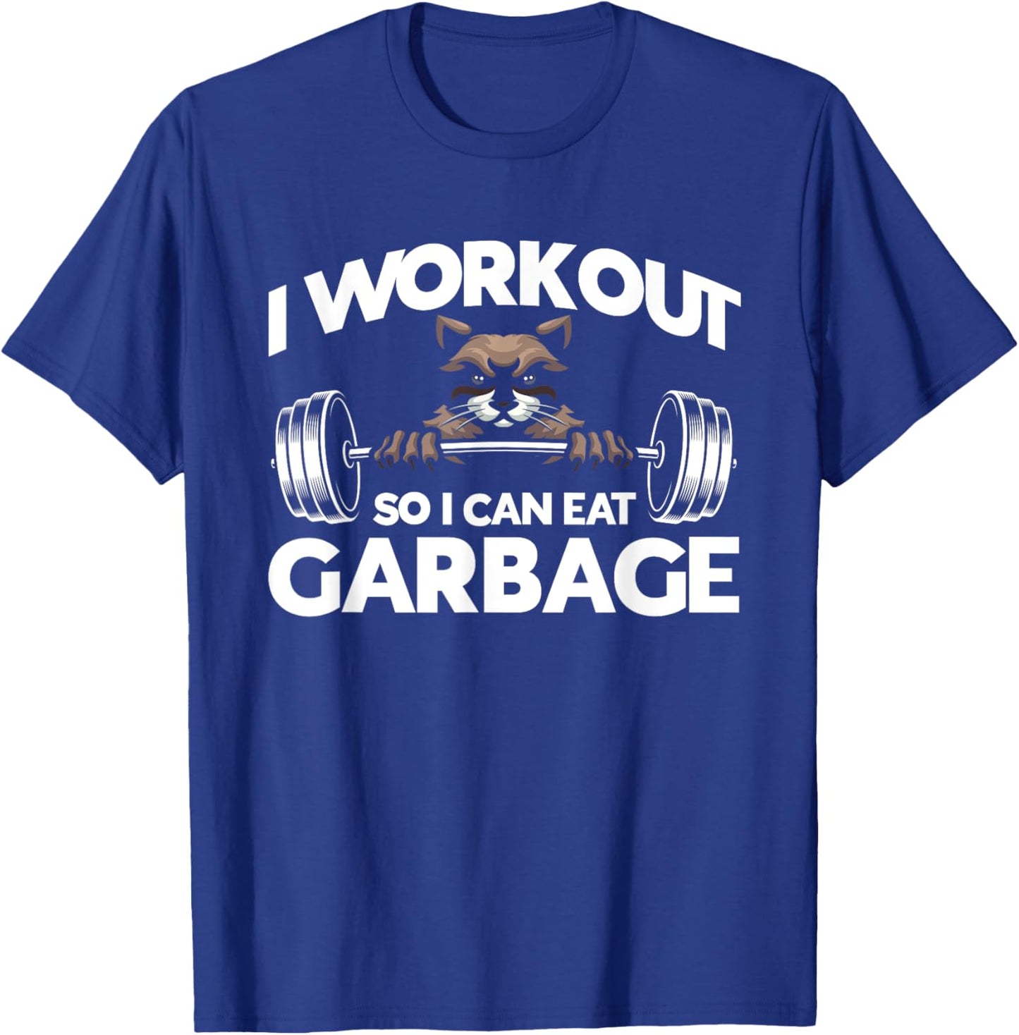 I Workout So I Can Eat Garbage Fitness Gym Racoon T-Shirt - T-Shirt | Royal