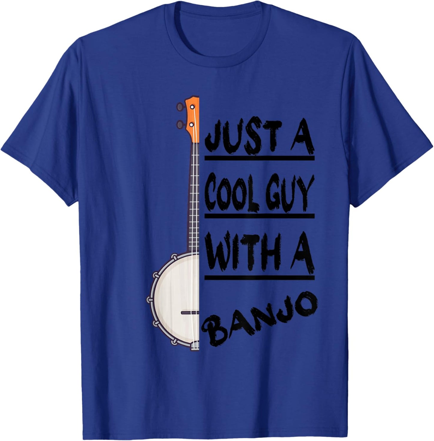 Just A Cool Guy With A Banjo, Bluegrass Banjo Players T-Shirt - T-Shirt | Royal