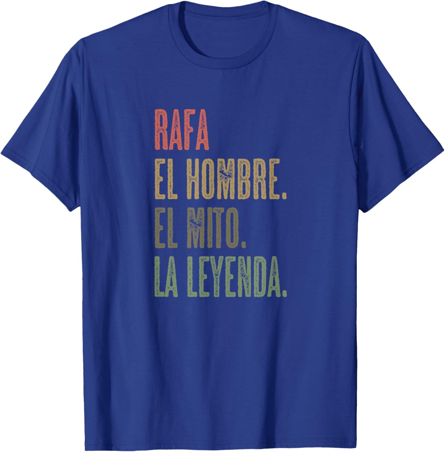 RAFA - El Hombre El Mito La Leyenda | Nombre Camisa - Name T-Shirt - T-Shirt | Royal