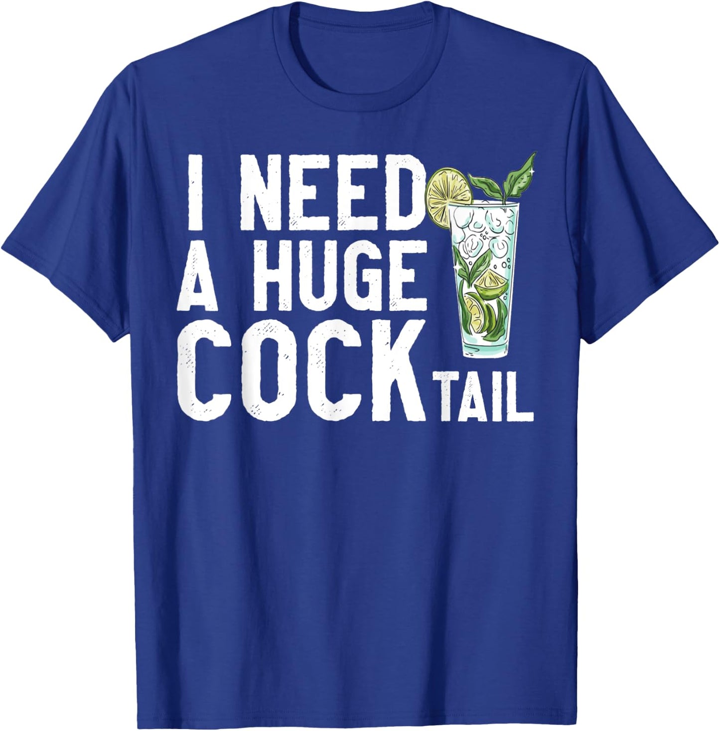 I Need a Huge COCKtail Funny Adult Humor Drinking Vintage T-Shirt - T-Shirt | Royal