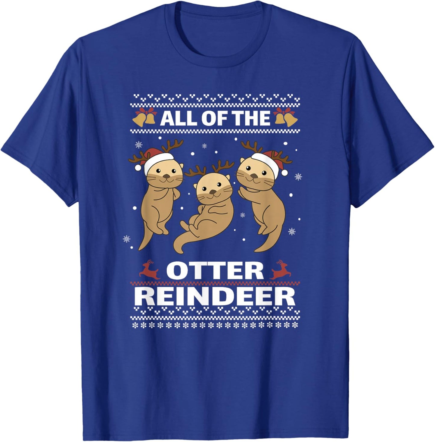 All Of The Otter Reindeer Sweet christmas Otters T-Shirt - T-Shirt | Royal