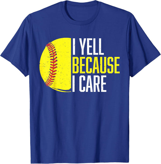 Funny Softball Fan Humor I Yell Because I Care Softball Dads T-Shirt - T-Shirt | Royal