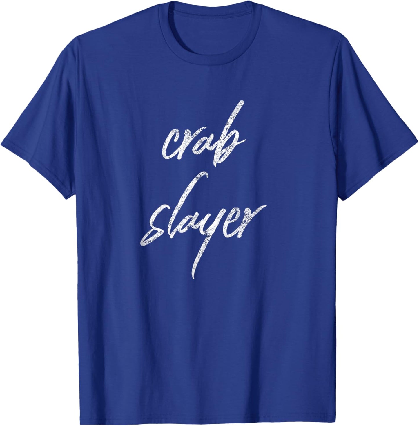 Crab Slayer Funny Crabber Fisherman Dungeness Crab Hunter T-Shirt - T-Shirt | Royal