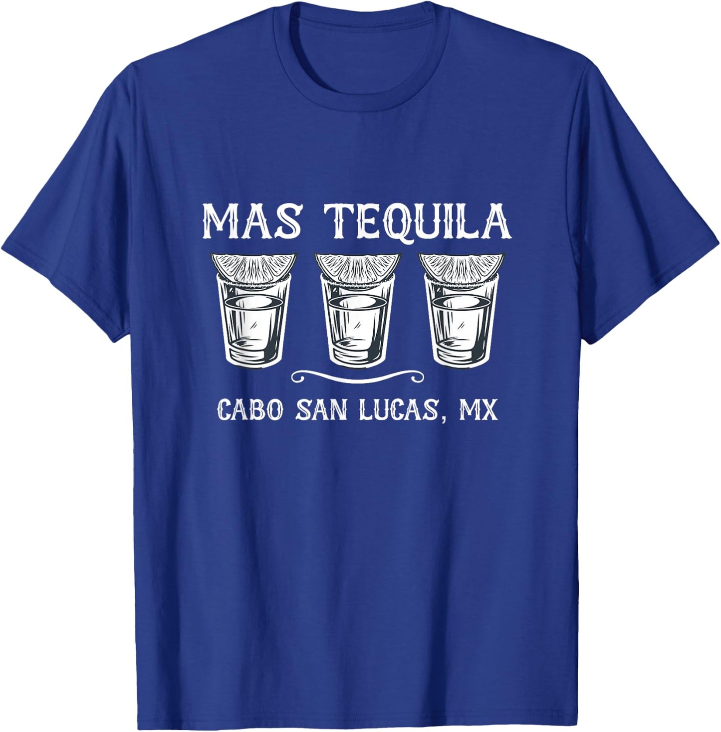 Mas Tequila Cabo San Lucas MX Funny Travel T-Shirt - T-Shirt | Royal
