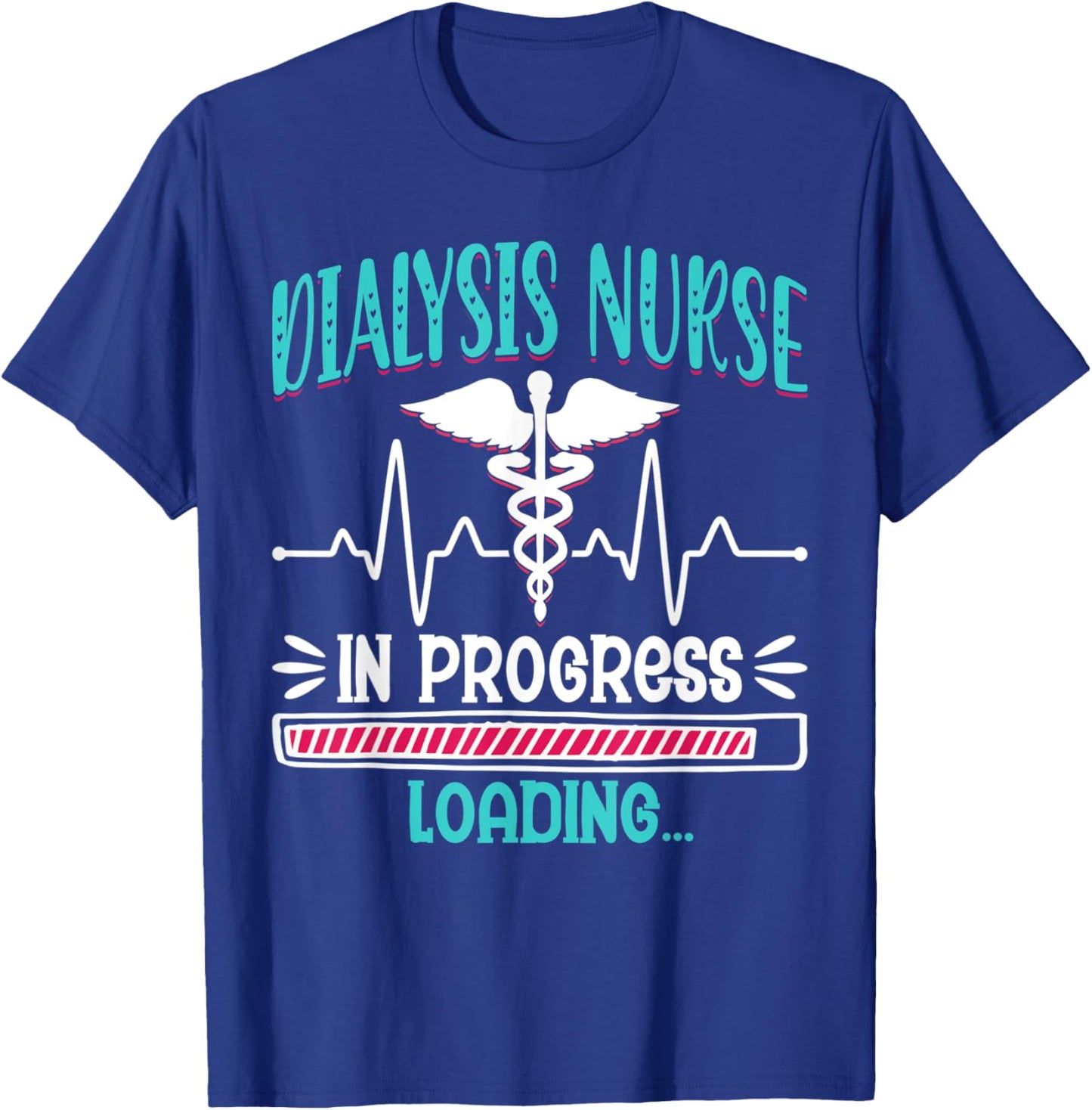 Dialysis Nurse in Progress Loading - School Nurse Graduation T-Shirt - T-Shirt | Royal