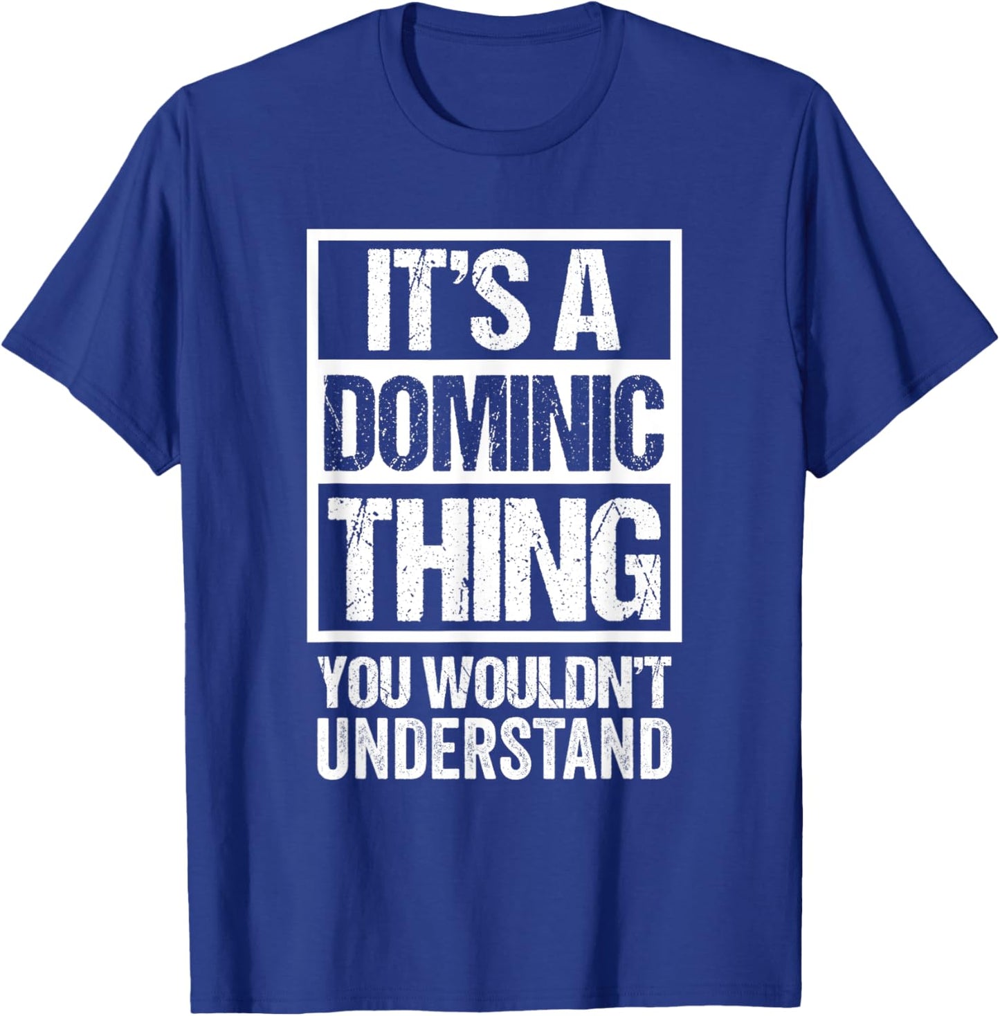 It's A Dominic Thing You Wouldn't Understand - First Name T-Shirt - T-Shirt | Royal