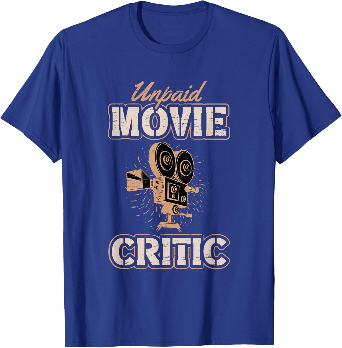 Unpaid Movie Critic for a Movie Buff T-Shirt - T-Shirt | Royal