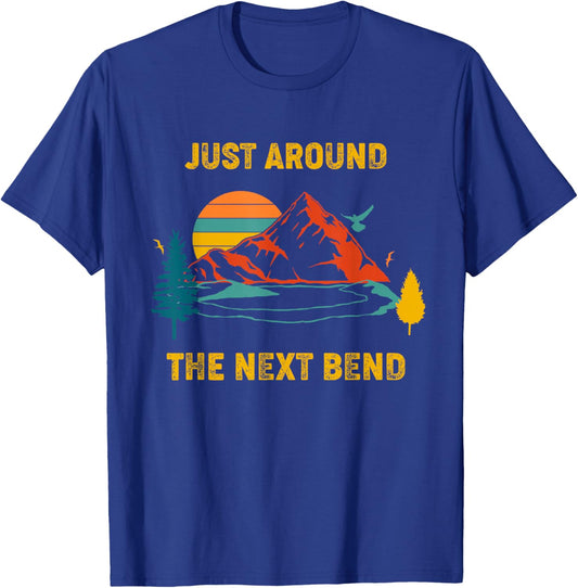 Funny Hiking And Camping Shirt Just Around The Next Bend T-Shirt - T-Shirt | Royal