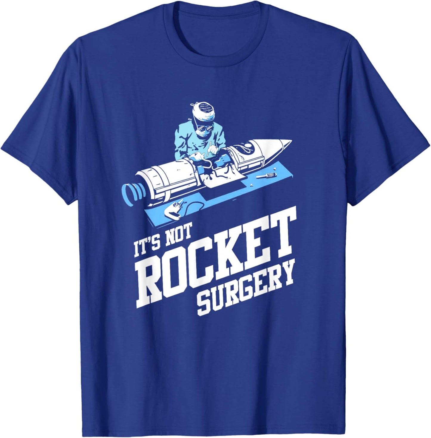 It's Not Rocket Surgery Shirt Doctor Surgeon T-Shirt - T-Shirt | Royal