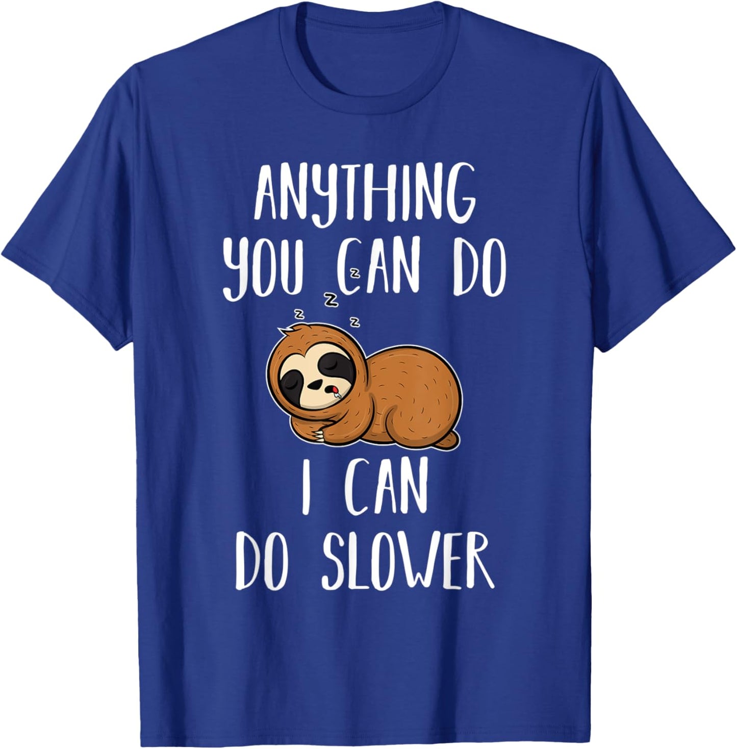Anything you can do I can do slower - Sloth T-Shirt - T-Shirt | Royal