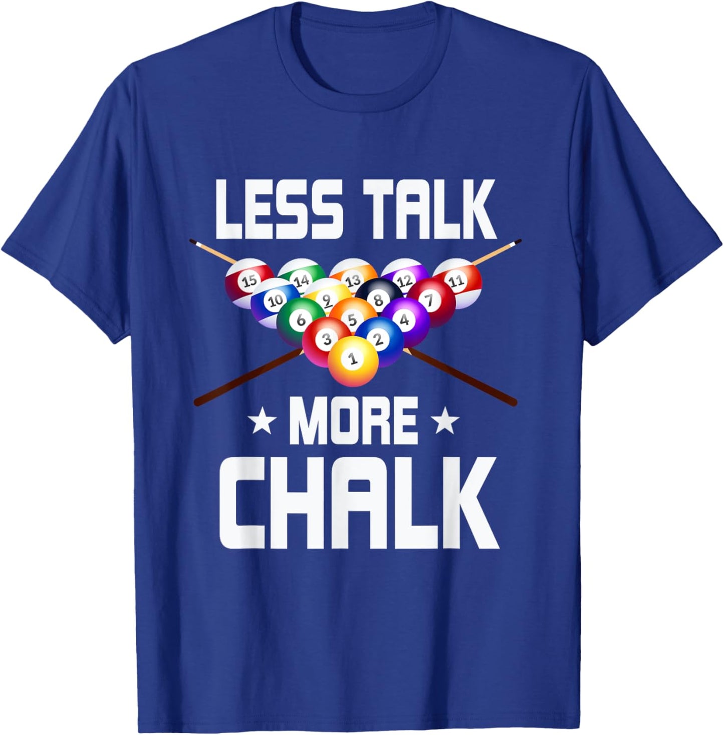 Less Talk More Chalk Pool Snooker Billiard Ball T-Shirt - T-Shirt | Royal