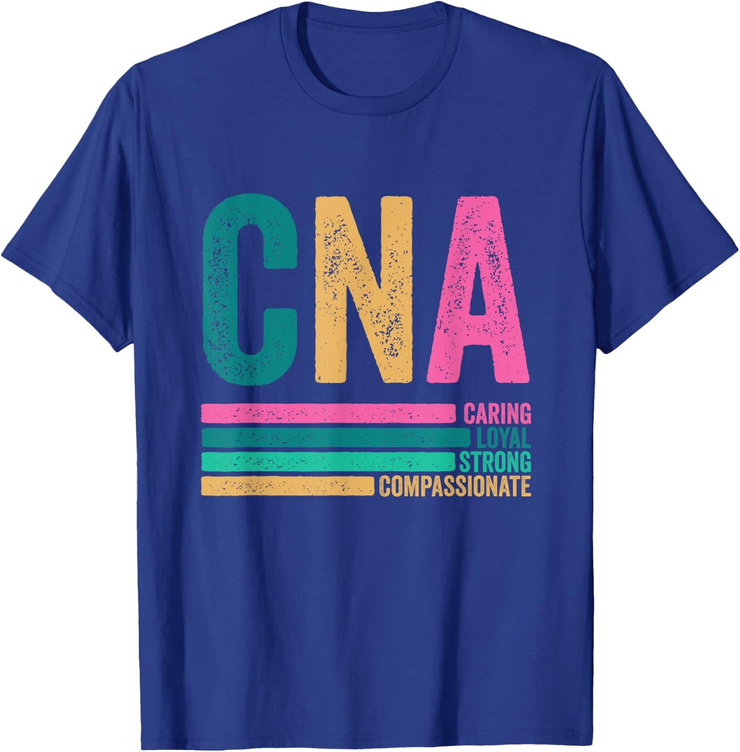CNA Caring Loyal Strong Compassionate CNA Nurse Life T-Shirt - T-Shirt | Royal