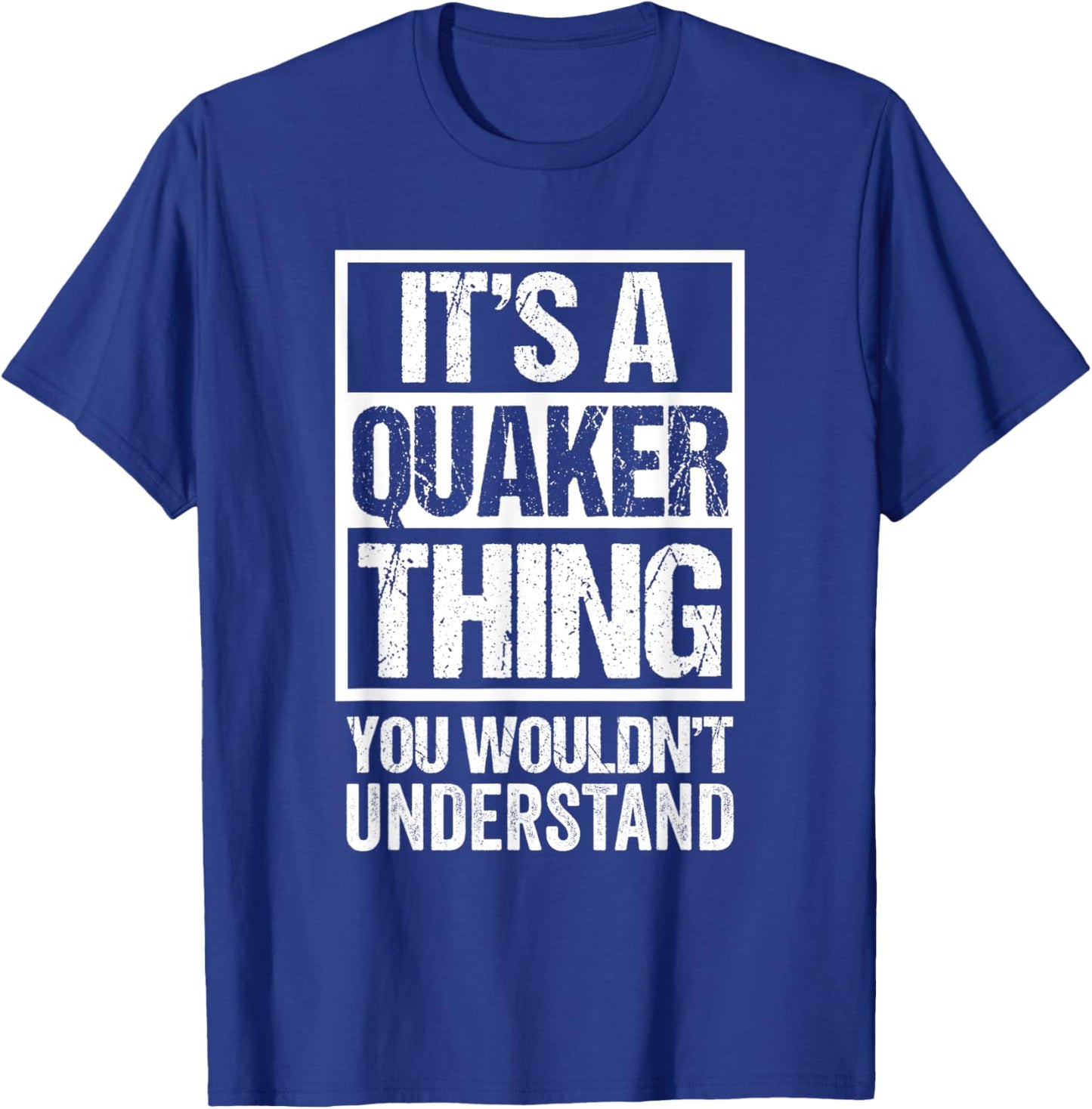It's A Quaker Thing You Wouldn't Understand Religion T-Shirt - T-Shirt | Royal