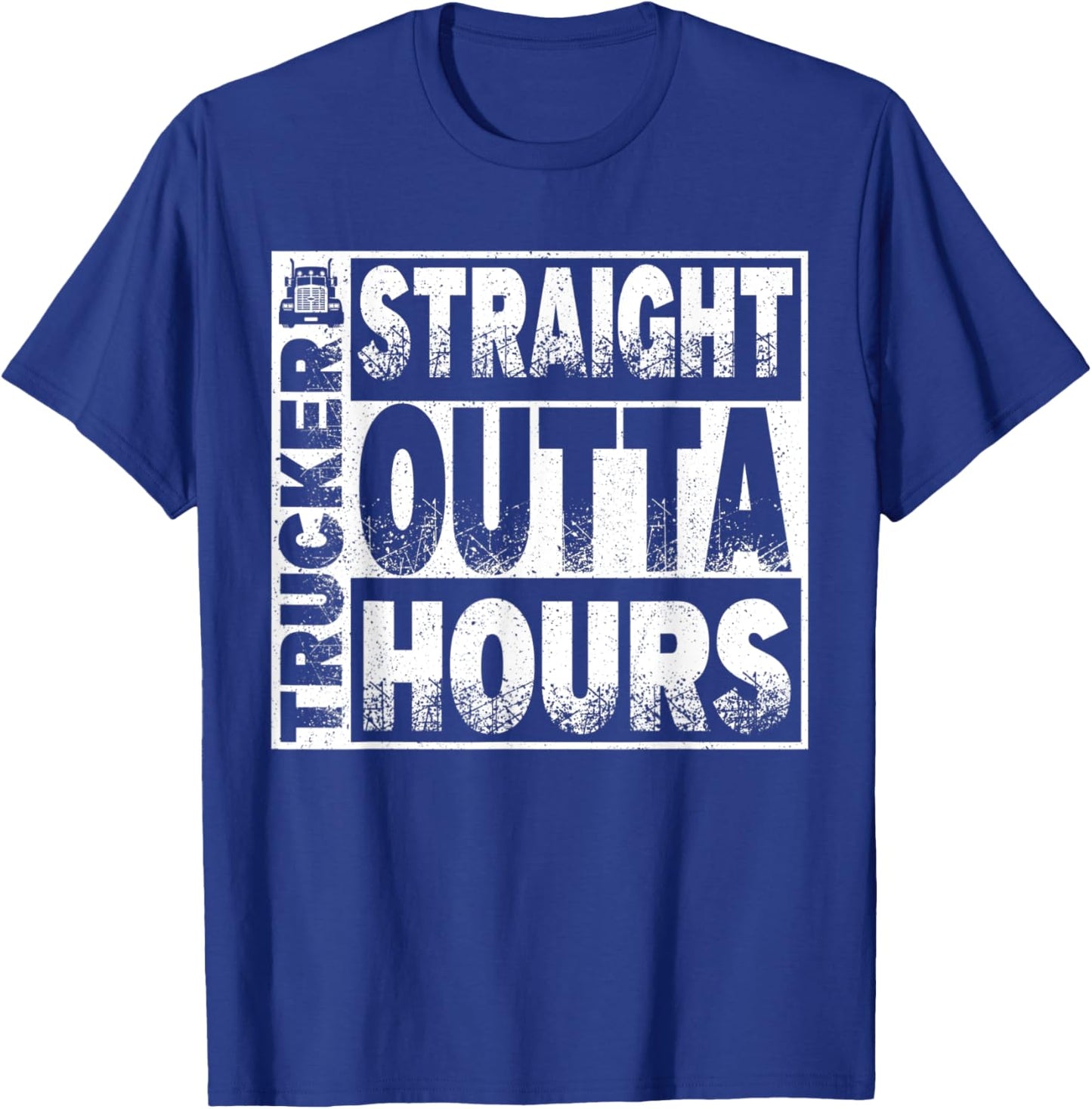 Truck Driver Straight Out Of Hours Funny Trucker Gift T-Shirt - T-Shirt | Royal
