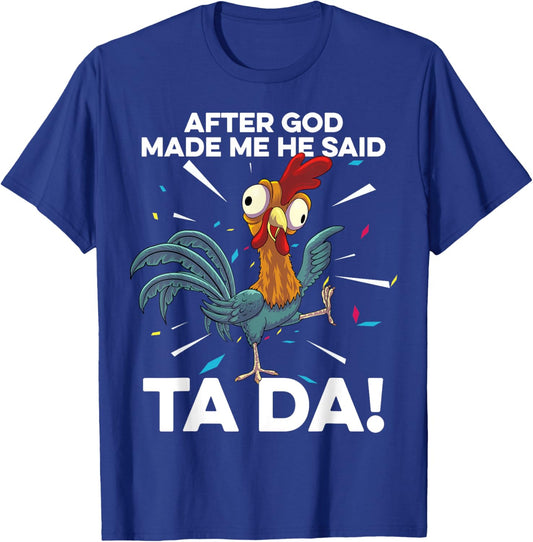 After God Made Me He Said Ta Da Funny Christian Chicken T-Shirt - T-Shirt | Royal