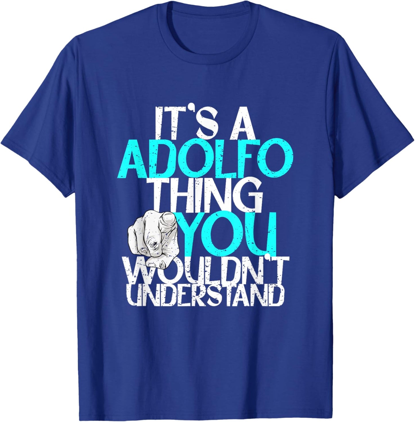 It's A Adolfo Thing You Wouldn't Understand T-Shirt - T-Shirt | Royal