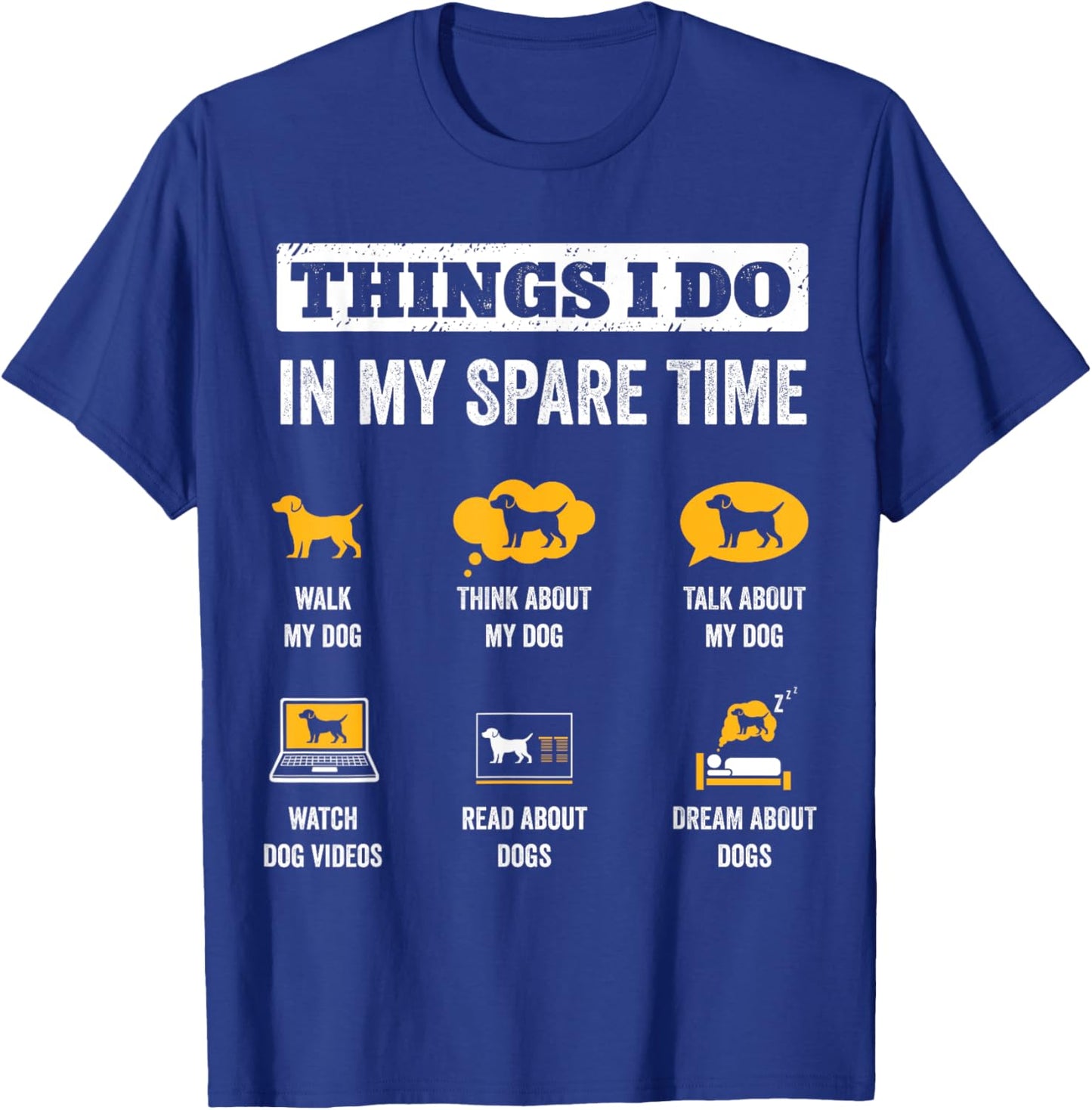 Things I Do In My Spare Time Dog Dad Funny Dogs Lover Women T-Shirt - T-Shirt | Royal