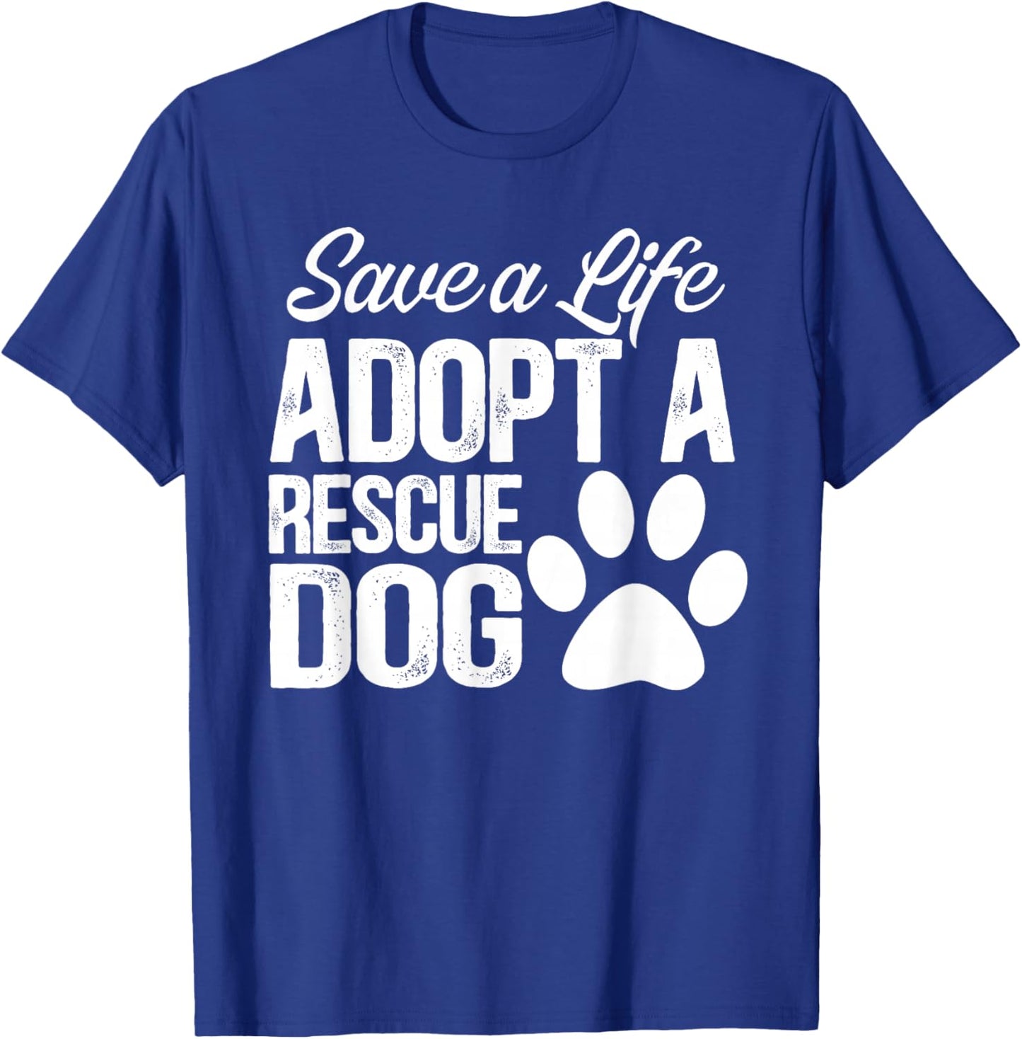 Save A Life Adopt A Rescue Dog T-Shirt - T-Shirt | Royal