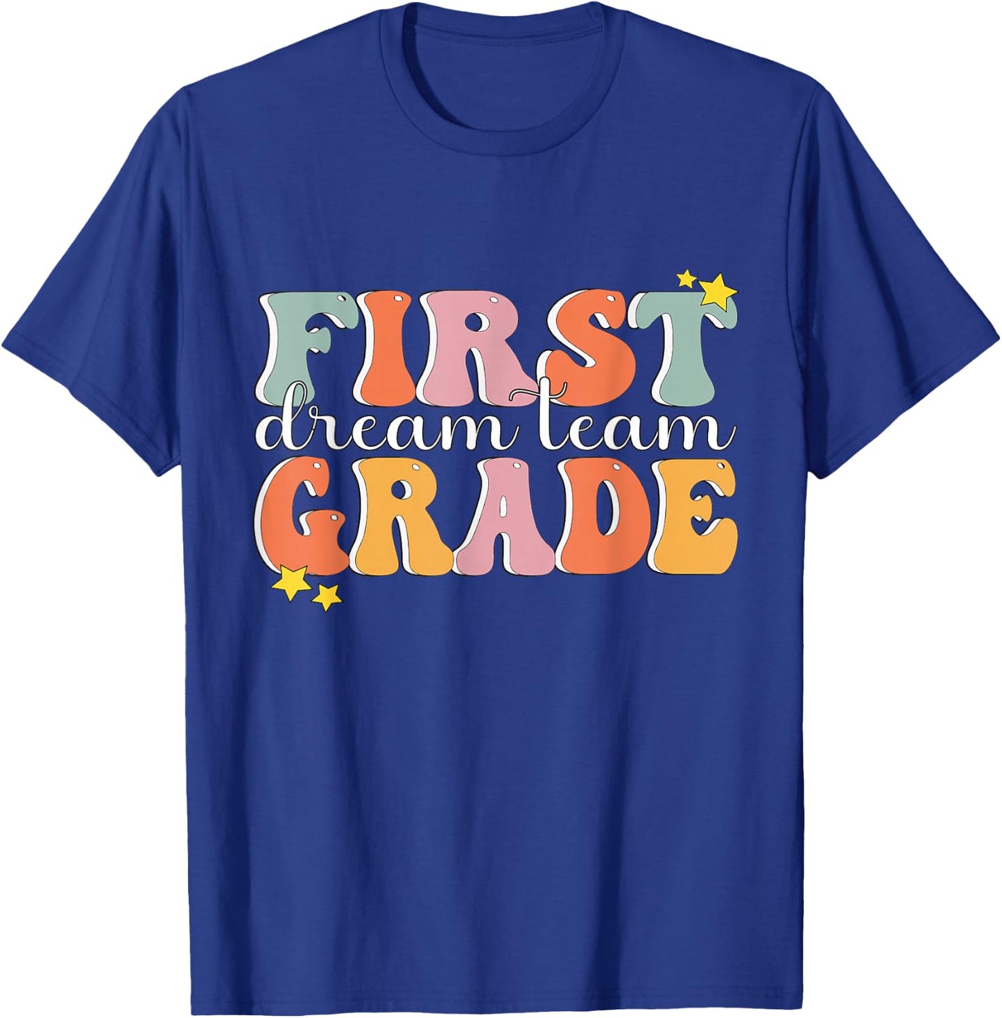 First Grade Dream Team Teacher Shirt First Day of 1st Grade T-Shirt - T-Shirt | Royal