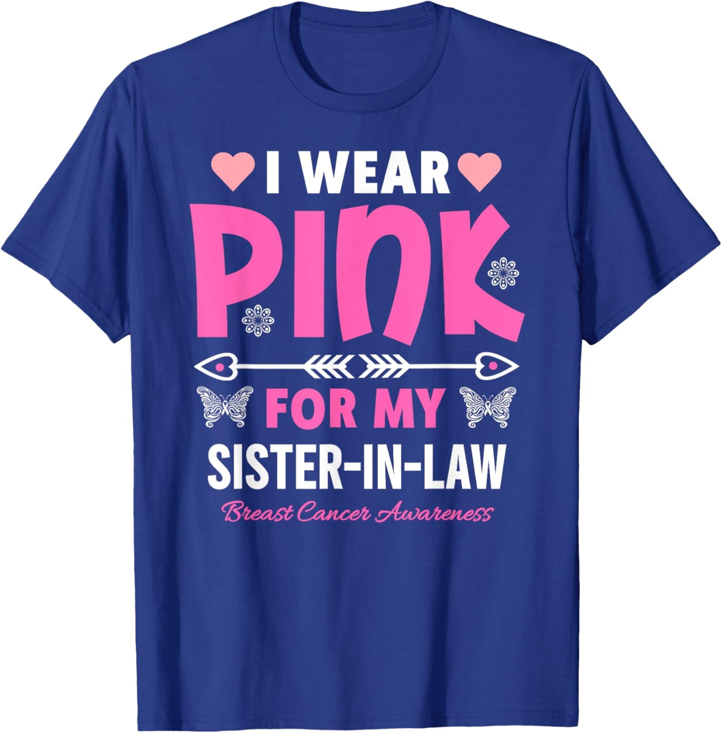 I Wear Pink For My Sister In-Law Breast Cancer Awareness T-Shirt - T-Shirt | Royal
