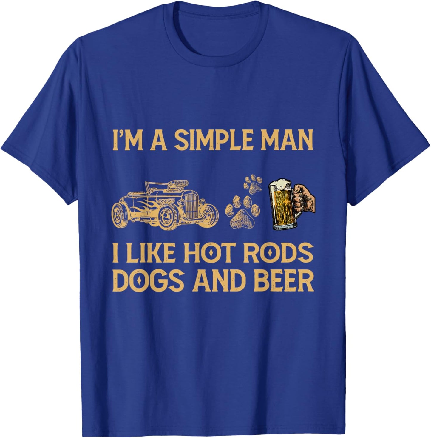 Truck I'm A Simple Man I like Hot Rods Dogs And Beer T-Shirt - T-Shirt | Royal