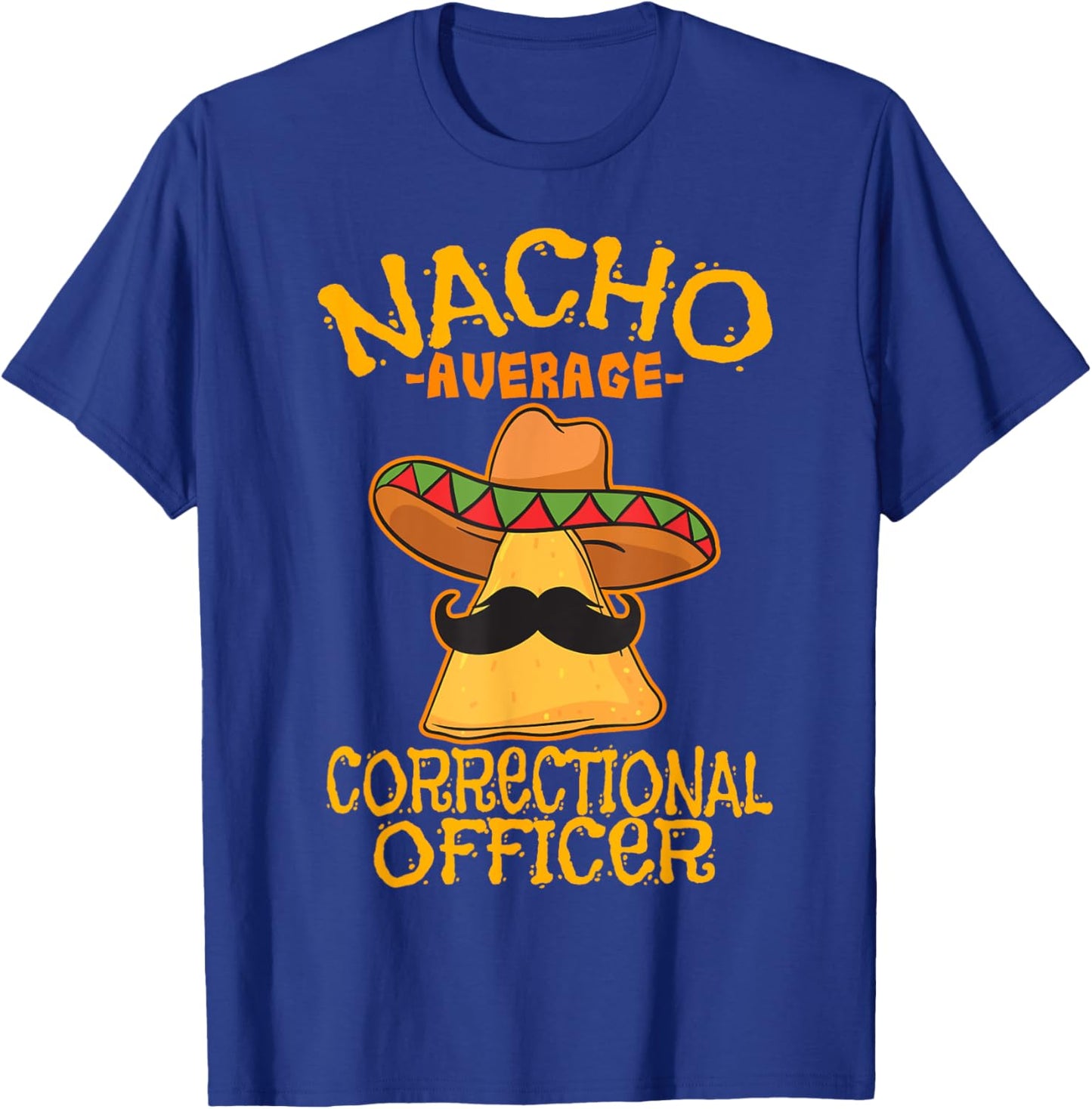 Nacho Average Correctional Officer Prison Cinco de Mayo T-Shirt - T-Shirt | Royal