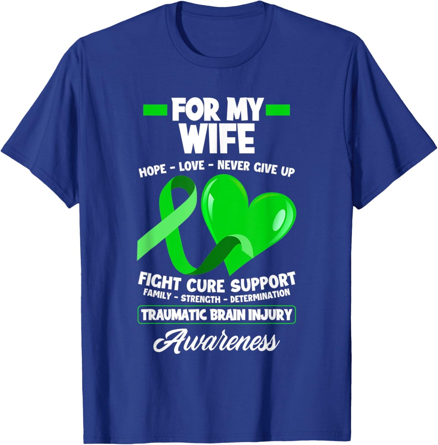 I Wear Green For My Wife TBI Brain Injury Awareness T-Shirt - T-Shirt | Royal