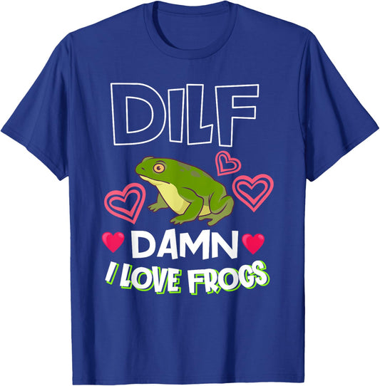 DILF Damn I Love Frogs Gift Frog Keeper Or Frog Lover T-Shirt - T-Shirt | Royal