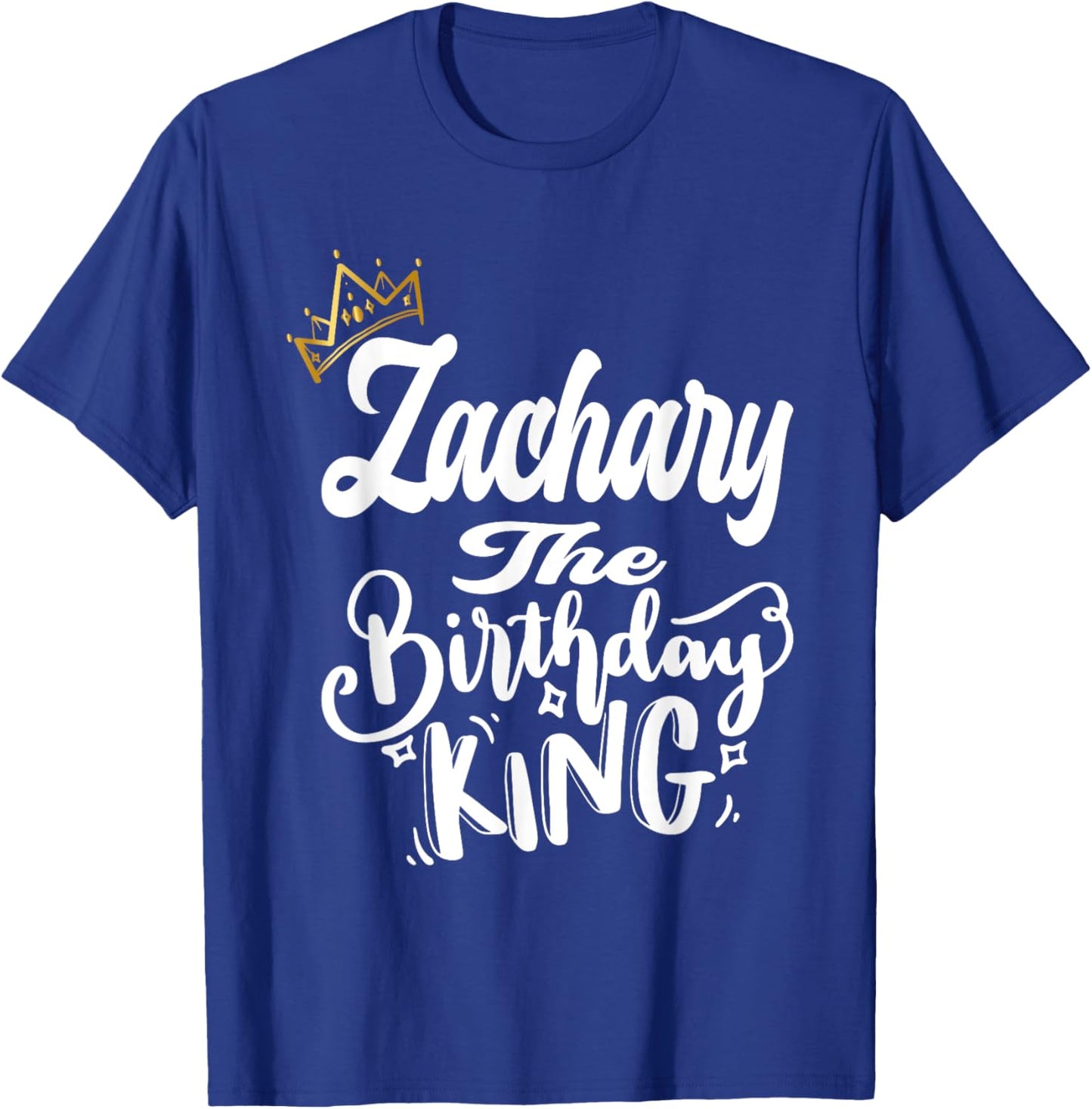 Zachary The Birthday King Happy Birthday Shirt Men Boys Teen T-Shirt - T-Shirt | Royal