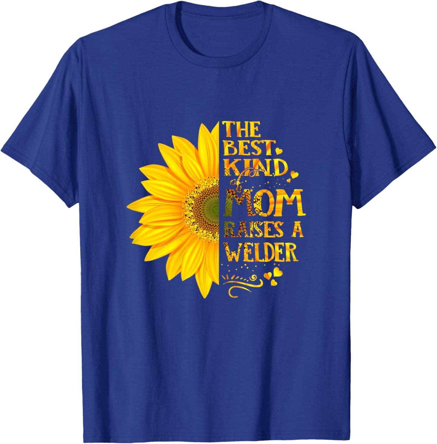 The Best Kind Of Mom Raises A WELDER Mother's Day T-Shirt - T-Shirt | Royal