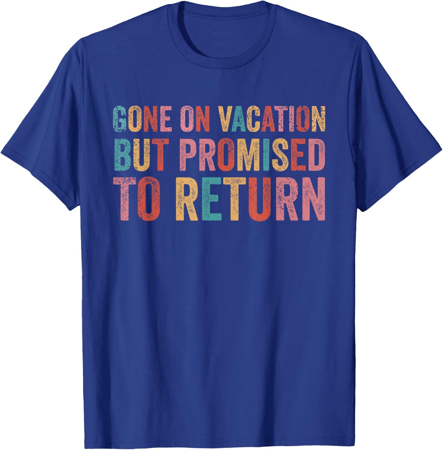 Gone On Vacation Teacher Summer Break Vacay T-Shirt - T-Shirt | Royal